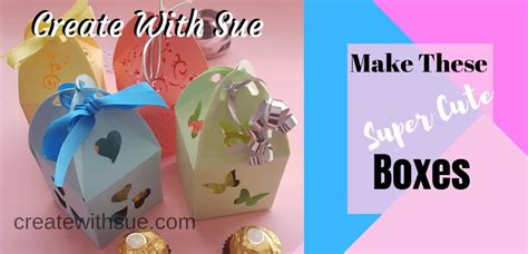 Make These Super Cute Boxes Create With Sue