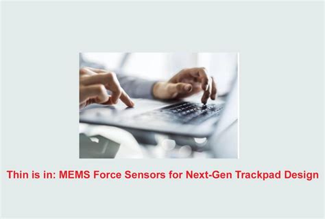 Thin Is In Mems Force Sensors For Next Gen Trackpad Design Wireless