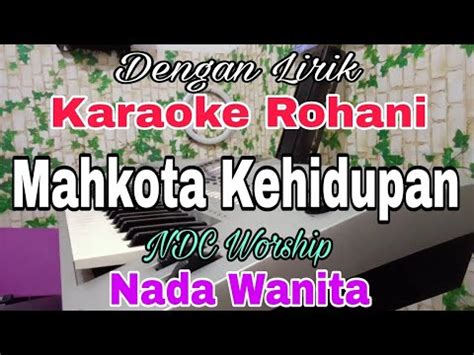 Karaoke Mahkota Kehidupan Nada Wanita Karaoke Rohani Ndc Worship