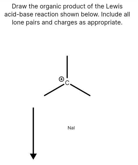 Solved Draw The Organic Product Of The Lewis Acid Base