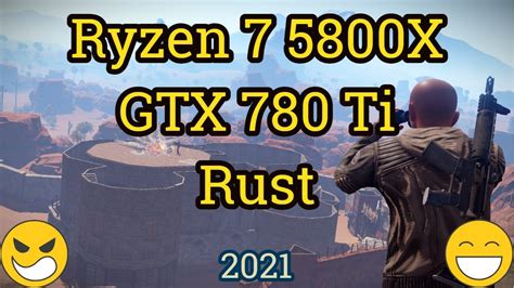 Ryzen 7 5800X GeForce GTX 780 Ti RUST 1080p Low Medium High YouTube