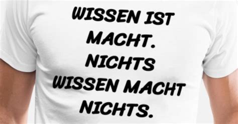 Wissen Ist Macht Nichts Wissen Macht Nichts M Nner Premium T Shirt