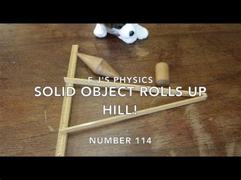 An Object That Rolls Uphill F J S Physics Video Youtube