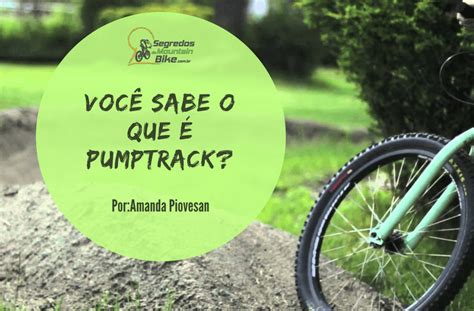 Você sabe o que é PumpTrack Segredos Do Mountain Bike