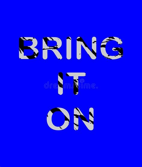 BRING it on WORDING GREY COLOR with BLACK TEXTURED in WORDING EFFECTS ...