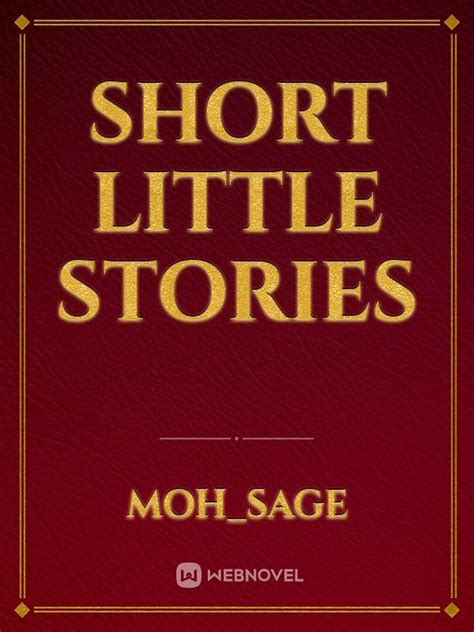 Read Short Little Stories Moh Sage Webnovel