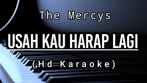 Usah Kau Harap Lagi The Mercys Hd Karaoke YouTube