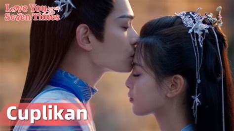 Cuplikan EP19 Love You Seven Times Gratis Yang Chaoyue Ding Yuxi