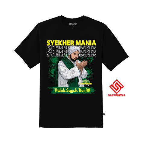 Jual Santrinesia Kaos Syekher Mania Habib Syech Bin Abdul Qodir Assegaf