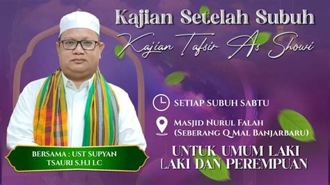 LIVE KAJIAN SUBUH SABTU AL MUKARROM AL USTADZ SUFYAN TSAURI S H I LC