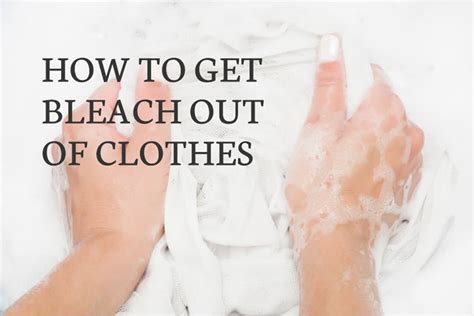 How To Get Bleach Out Of Clothes 5 Expert Tips Cleaner Digs