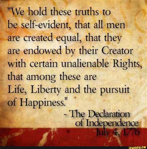 We Hold These Truths To Be Self Evident That All Men Are Created