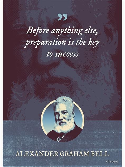 Alexander Graham Bell Before Anything Else Preparation Is The Key