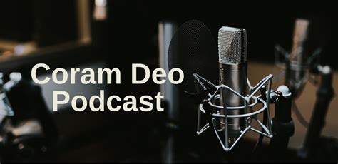 Coram Deo Podcast - Coram Deo Baptist Church