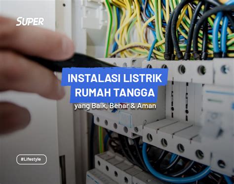 Instalasi Listrik Rumah Tangga Yang Baik Benar Serta Tipsnya