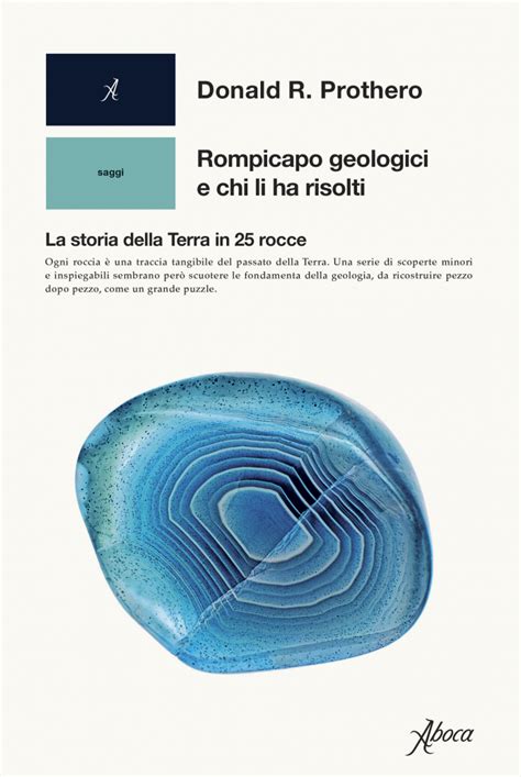 Rompicapo Geologici E Chi Li Ha Risolti Donald Prothero Aboca Edizioni