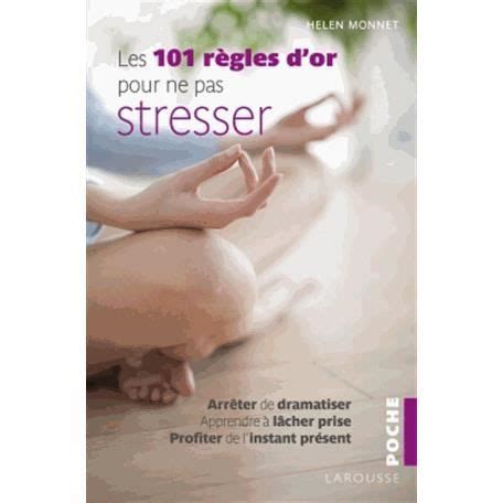 Les 101 règles d or pour ne pas stresser Cdiscount Librairie