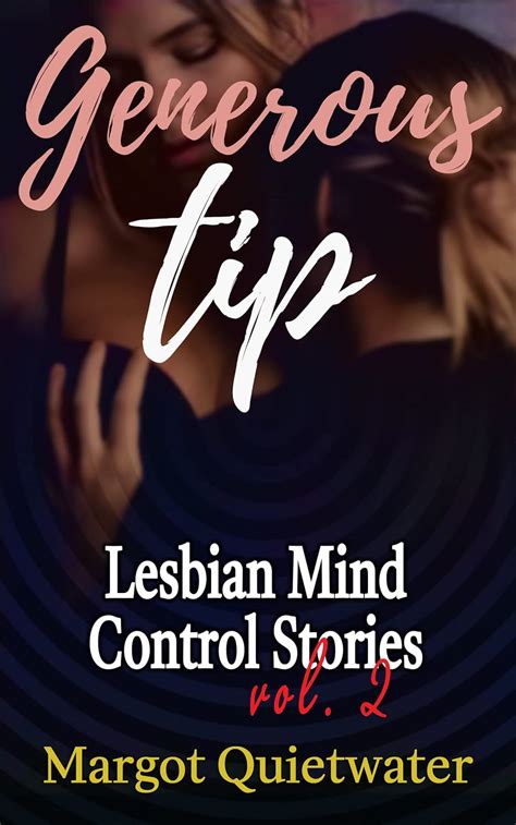 Generous Tip A Lesbian Mind Control Story Lesbian Mind Control Stories Vol Book Kindle