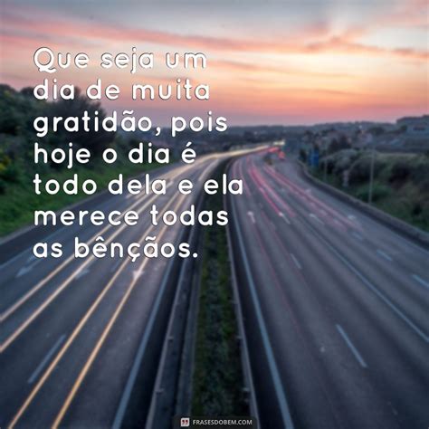 Descubra As Melhores Frases Para Celebrar O Dia Dela Frases Do Bem