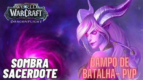 World Of Warcraft Campo De Batalha Sacerdote Sombra Youtube