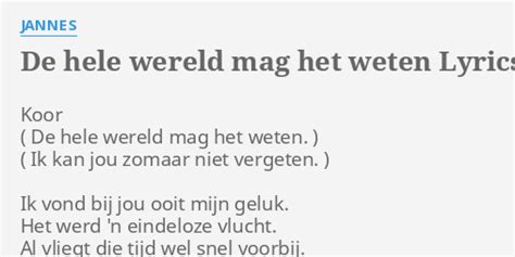 De Hele Wereld Mag Het Weten Lyrics By Jannes Koor Ik Vond Bij