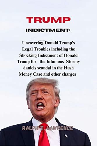 Trump Indictment Book Uncovering Donald Trump S Legal Troubles