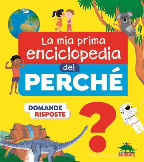 La Mia Prima Enciclopedia Dei Perch Ediz Illustrata Di Sylvie