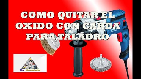 Como Quitar El Oxido Con Carda Para Taladro Youtube