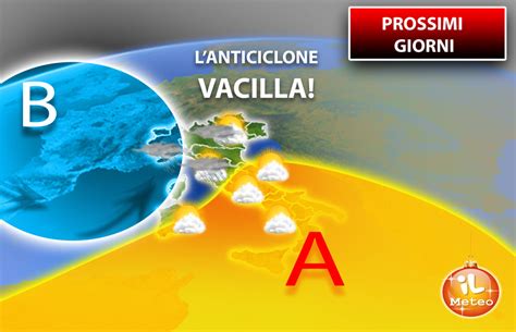 Meteo Prossimi Giorni L Anticiclone Mangia Freddo Vacilla Gi Le