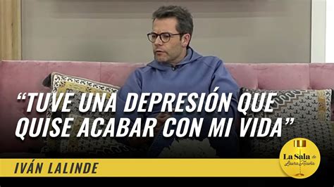 Iván Lalinde Tuve una depresión que quise acabar con mi vida La