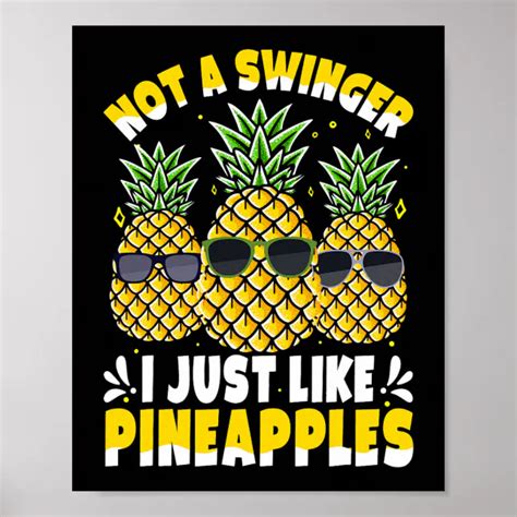 Not A Swinger I Just Like Pineapples Cool Pienappl Poster Zazzle