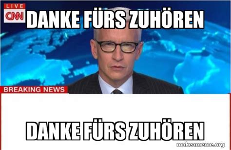 Danke fürs Zuhören Danke fürs Zuhören Fake Headline Meme Generator