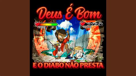 Deus Bom E O Diabo N O Presta Youtube