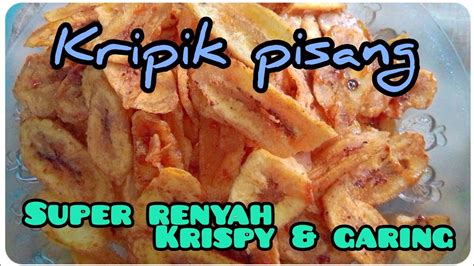 Resep Membuat Kripik Pisang Manis Super Renyah Krispy Garing Ala Dapur