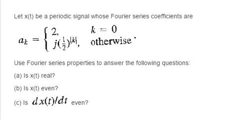 Solved Let X T Be A Periodic Signal Whose Fourier Series Chegg