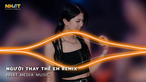 Người Thay Thế Em Remix Mấy Đời Ai Thương Thân Cô Liêu Bàn Tay Lam Lũ Sớm Chiều Remix Hot