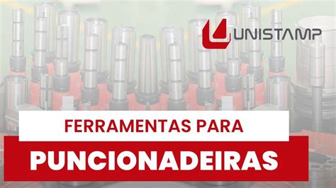 Ferramentas Para Puncionadeiras Unistamp Youtube