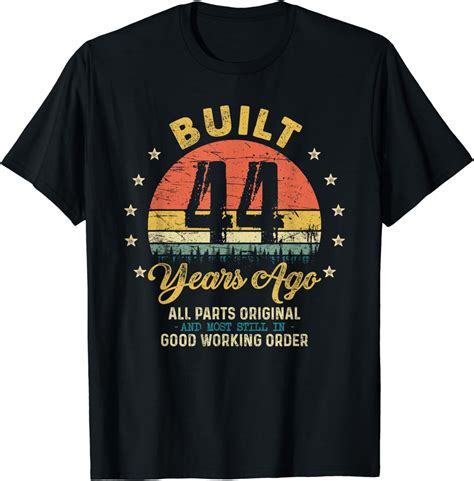 Built 44 Years Ago All Parts Original Funny 44th Birthday T Shirt