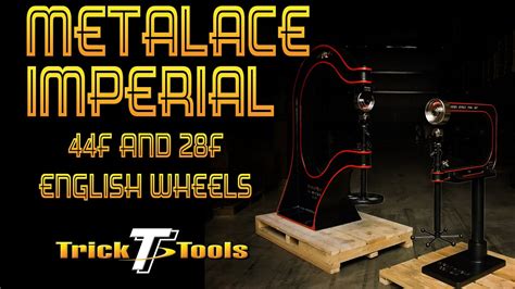 MetalAce Imperial 44F And 28F English Wheels Trick Tools YouTube