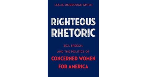 Righteous Rhetoric Sex Speech And The Politics Of Concerned Women