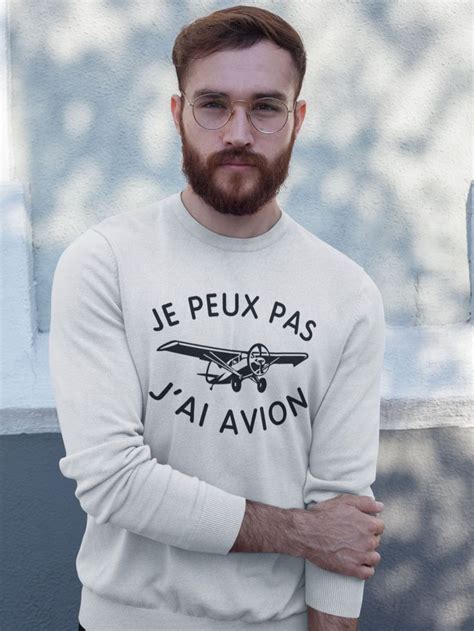 Sweat Je Peux Pas J Ai Avion Unisexe La French Touch En