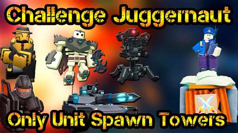 Only Unit Spawn Towers Challenge Juggernaut Roblox Tower Defense