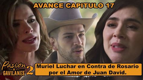 Pasi N De Gavilanes Avance Capitulo Muriel Luchara En Contra De