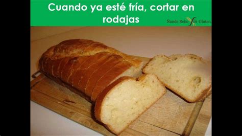 Receta De Pan Libre De Gluten Sin Premezcla Comercial Paso A Paso Sin