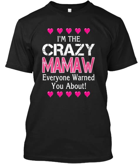 Im The Crazy Mamaw Everyone Warned You About The Perfect T