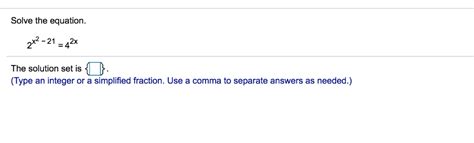 Solved Solve The Equation 22 21 42x The Solution Set Is Chegg