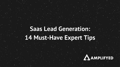 Saas Lead Generation 14 Must Have Expert Tips Amplifyed