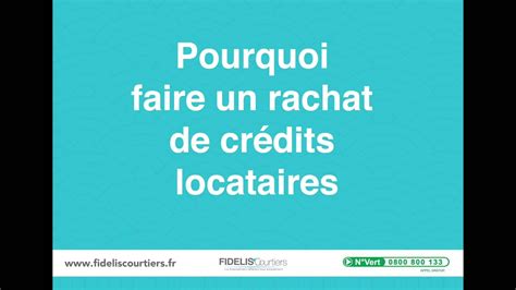 Pourquoi Faire Un Rachat De Cr Dits Locataires Youtube