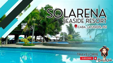 Solarena Seaside Resort Caba La Union Baguio TRAVELORIIE PH