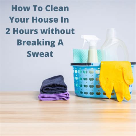 How To Clean Your House In 2 Hours Without Breaking A Sweat Chas Crazy Creations